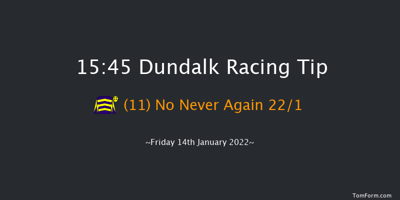 Dundalk 15:45 Handicap 16f Fri 7th Jan 2022