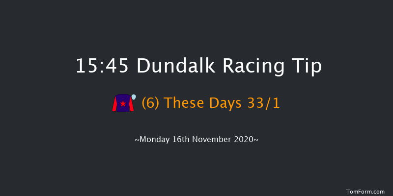 Test Your Tipping Talents At PUNTERS.HOLLYWOODBETS.COM Every Dundalk Meeting Race Dundalk 15:45 Stakes 8f Fri 13th Nov 2020