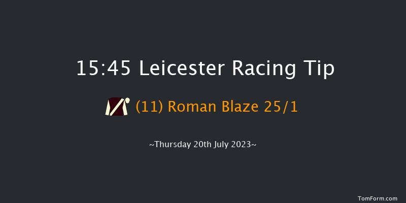 Leicester 15:45 Stakes (Class 6) 6f Sat 8th Jul 2023