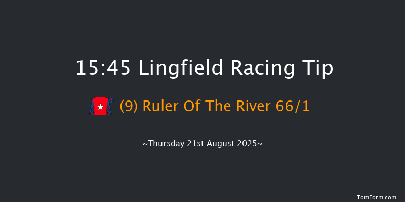 Lingfield 15-45 (Class 6) 15f Tue 12th Aug 2025