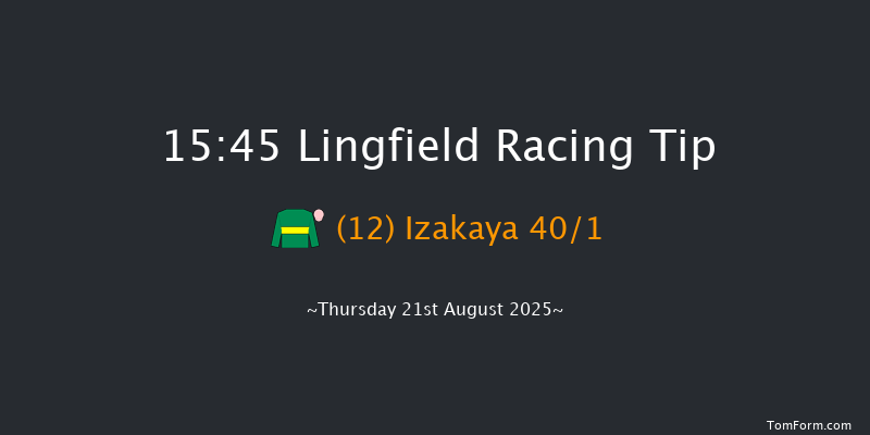 Lingfield 15-45 (Class 6) 15f Tue 12th Aug 2025