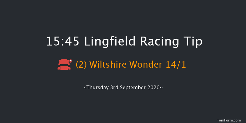 Lingfield 15-45 (Class 5) 12f Tue 1st Sep 2026