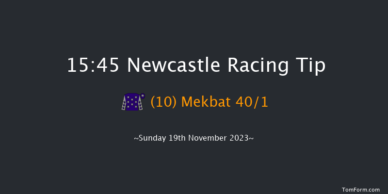 Newcastle 15:45 Handicap (Class 6) 8f Fri 17th Nov 2023