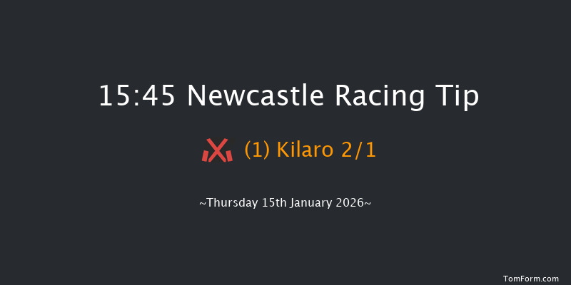 Newcastle 15-45 (Class 5) 16f Tue 13th Jan 2026