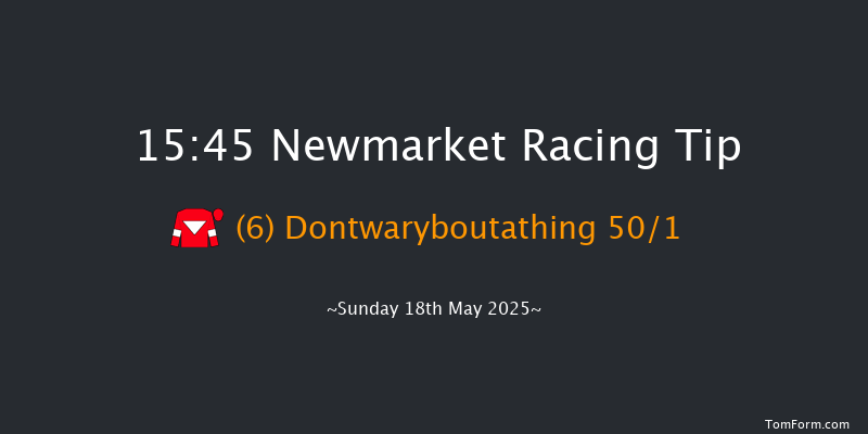 Newmarket 15-45 (Class 4) 6f Sat 17th May 2025