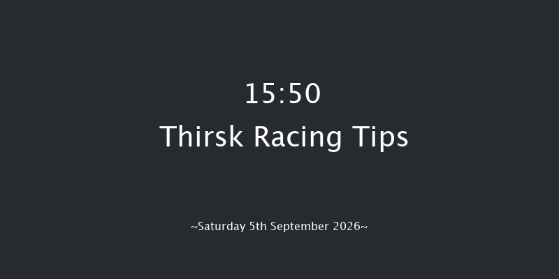 Thirsk 15-50 (Class 3) 6f Fri 28th Aug 2026
