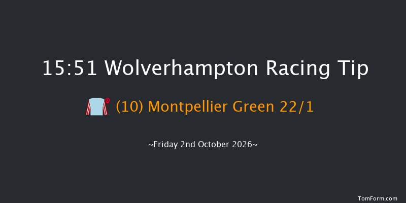 Wolverhampton 15-51 (Class 5) 6f Tue 29th Sep 2026