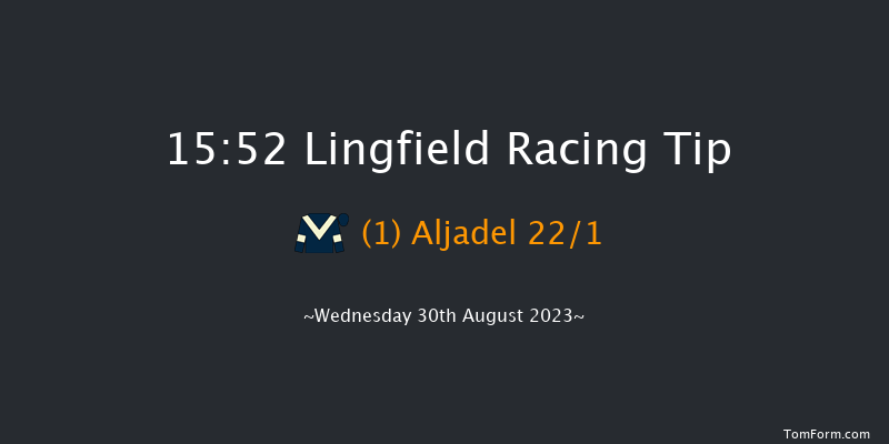 Lingfield 15:52 Maiden (Class 5) 7f Mon 21st Aug 2023
