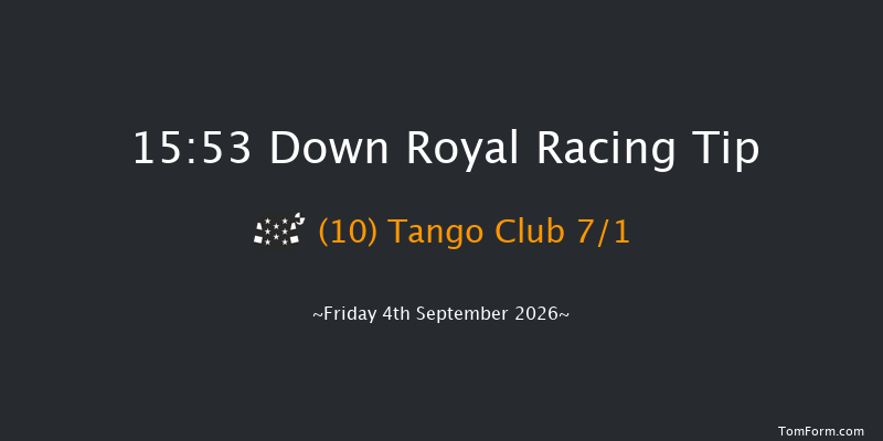 Down Royal 15-53 5f Fri 28th Aug 2026
