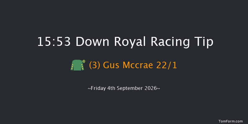 Down Royal 15-53 5f Fri 28th Aug 2026
