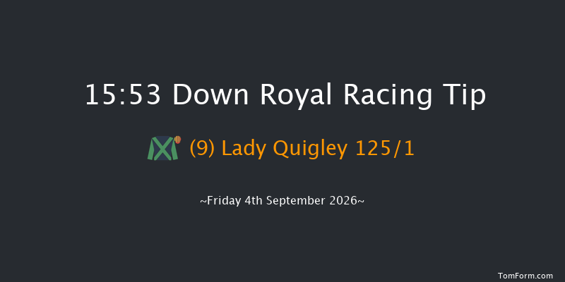Down Royal 15-53 5f Fri 28th Aug 2026