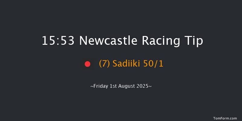 Newcastle 15-53 (Class 6) 6f Sat 26th Jul 2025