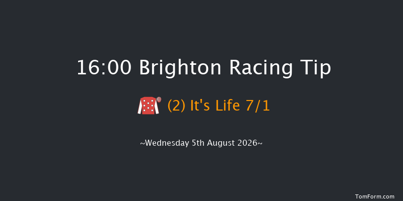 Brighton 16-00 (Class 6) 9f Tue 7th Jul 2026