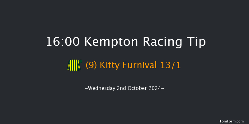 Kempton  16:00 Maiden (Class 5) 11f  Wed 25th Sep 2024