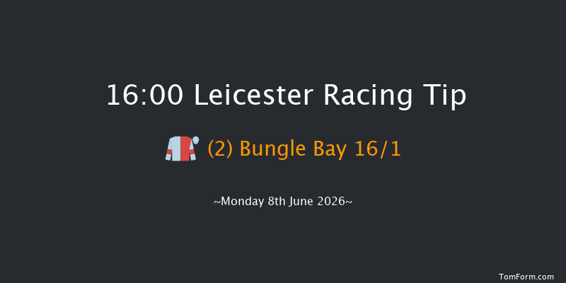 Leicester 16-00 (Class 6) 7f Tue 26th May 2026