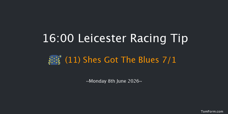 Leicester 16-00 (Class 6) 7f Tue 26th May 2026
