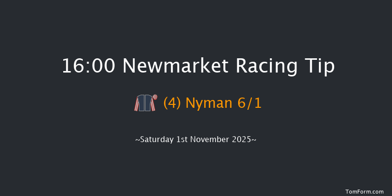 Newmarket 16-00 (Class 4) 7f Fri 31st Oct 2025