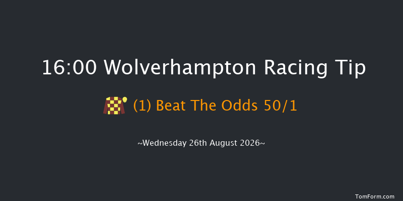 Wolverhampton 16-00 (Class 6) 12f Tue 18th Aug 2026