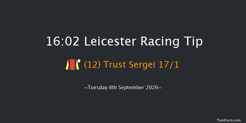 Leicester 16-02 (Class 5) 6f Sun 9th Aug 2026