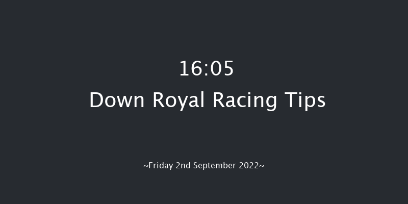 Down Royal 16:05 Maiden 5f Fri 26th Aug 2022