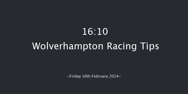 Wolverhampton  16:10 Handicap (Class 6) 6f Mon 12th Feb 2024