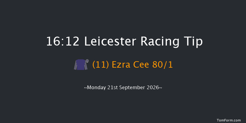 Leicester 16-12 (Class 5) 6f Tue 8th Sep 2026