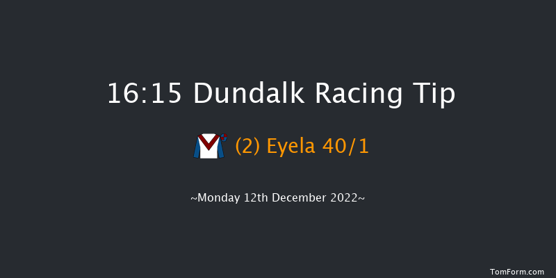 Dundalk 16:15 Maiden 8f Fri 9th Dec 2022
