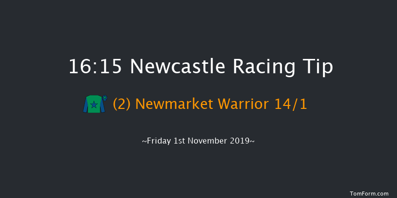 Newcastle 16:15 Handicap (Class 6) 8f Fri 25th Oct 2019