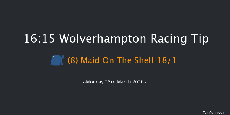 Wolverhampton 16-15 (Class 4) 8f Fri 20th Mar 2026