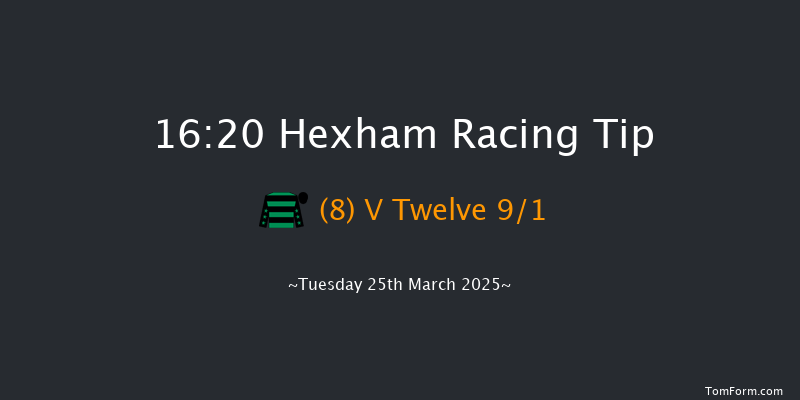 Hexham  16:20 Handicap Hurdle (Class 4) 16f Thu 13th Mar 2025