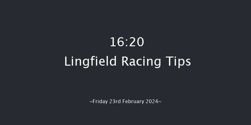 Lingfield  16:20 Handicap
(Class 6) 8f Thu 22nd Feb 2024