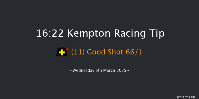 Kempton  16:22 Maiden (Class 5) 12f Wed 26th Feb 2025