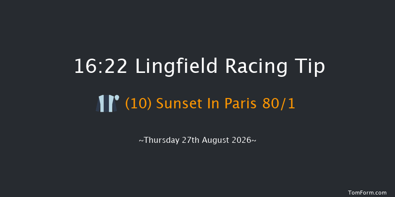 Lingfield 16-22 (Class 6) 10f Tue 25th Aug 2026