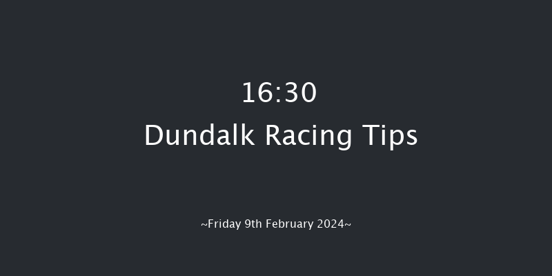 Dundalk  16:30 Stakes 6f Fri 2nd Feb 2024