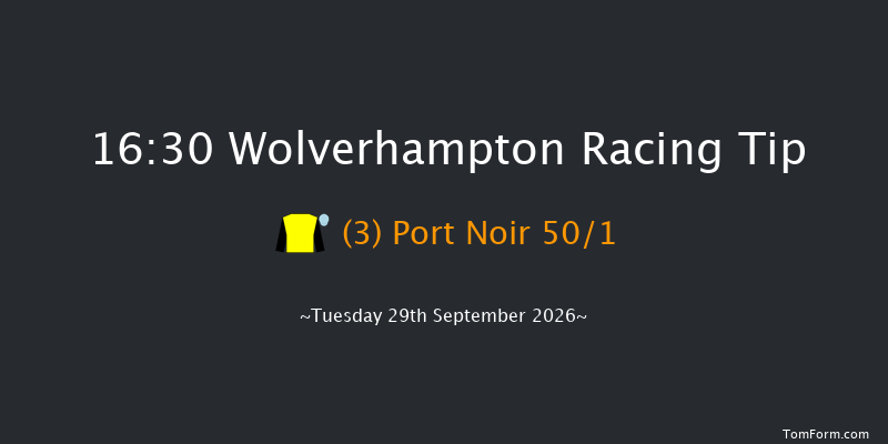 Wolverhampton 16-30 (Class 6) 9f Mon 28th Sep 2026