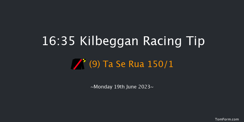 Kilbeggan 16:35 Maiden Hurdle 16f Sun 4th Jun 2023