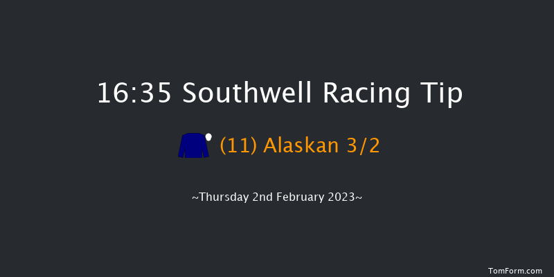 Southwell 16:35 Handicap (Class 6) 6f Tue 31st Jan 2023