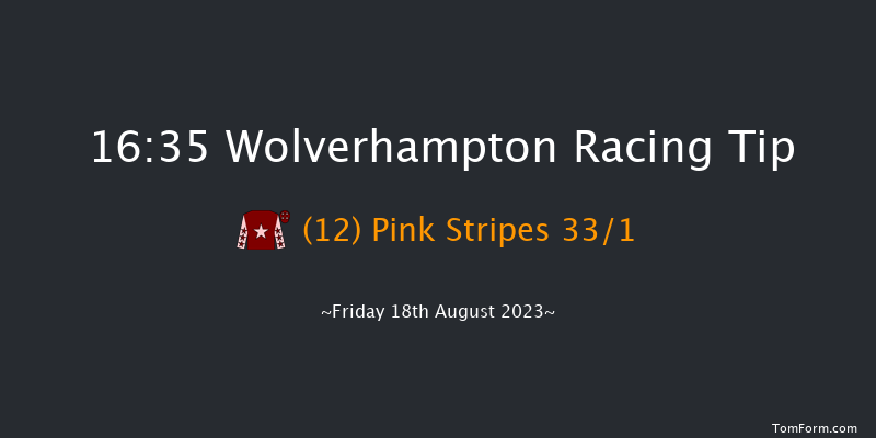 Wolverhampton 16:35 Handicap (Class 6) 6f Thu 17th Aug 2023