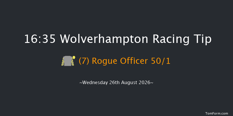 Wolverhampton 16-35 (Class 6) 8f Tue 18th Aug 2026