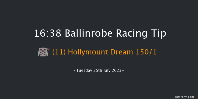Ballinrobe 16:38 Maiden Hurdle 17f Mon 24th Jul 2023
