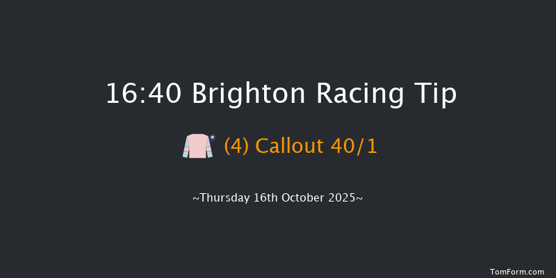 Brighton 16-40 (Class 6) 6f Tue 7th Oct 2025