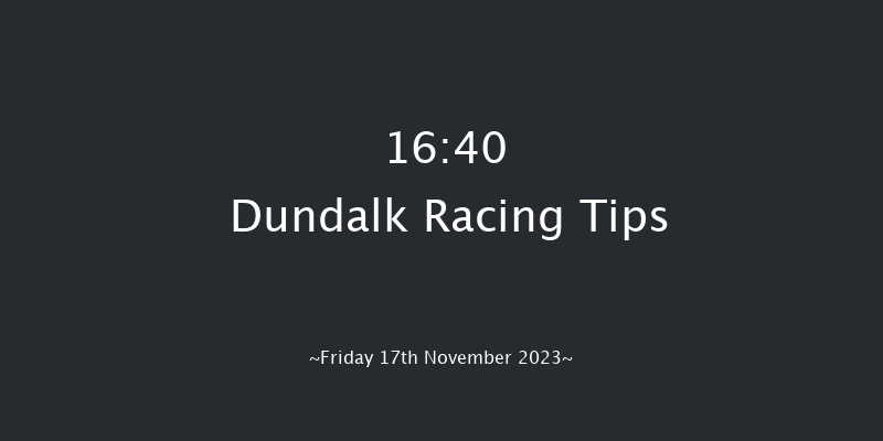 Dundalk 16:40 Stakes 6f Wed 15th Nov 2023