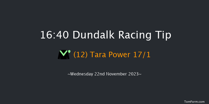 Dundalk 16:40 Handicap 8f Fri 17th Nov 2023