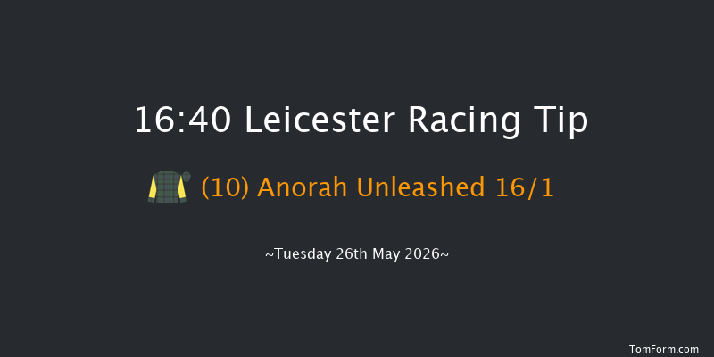 Leicester 16-40 (Class 5) 6f Mon 25th May 2026