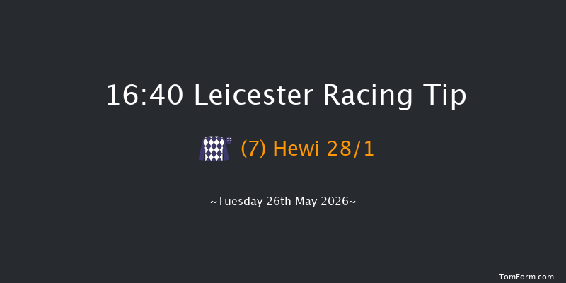 Leicester 16-40 (Class 5) 6f Mon 25th May 2026