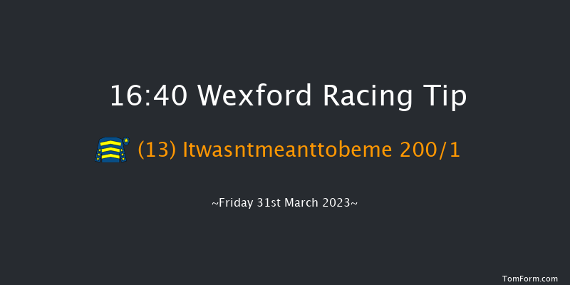 Wexford 16:40 Maiden Hurdle 21f Sun 5th Mar 2023