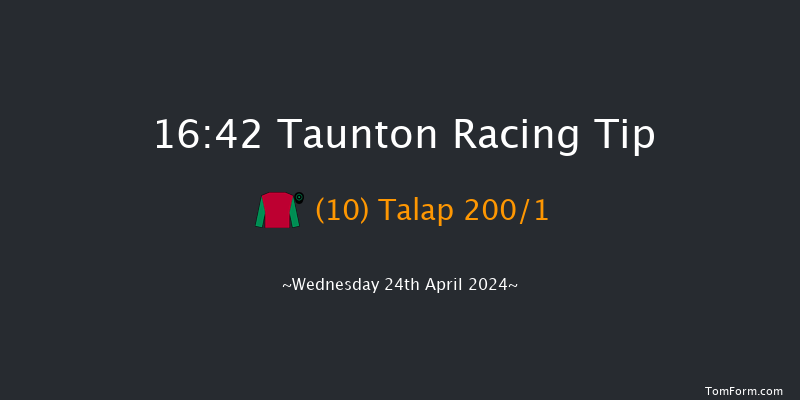 Taunton  16:42 Maiden Hurdle (Class
4) 19f Thu 11th Apr 2024