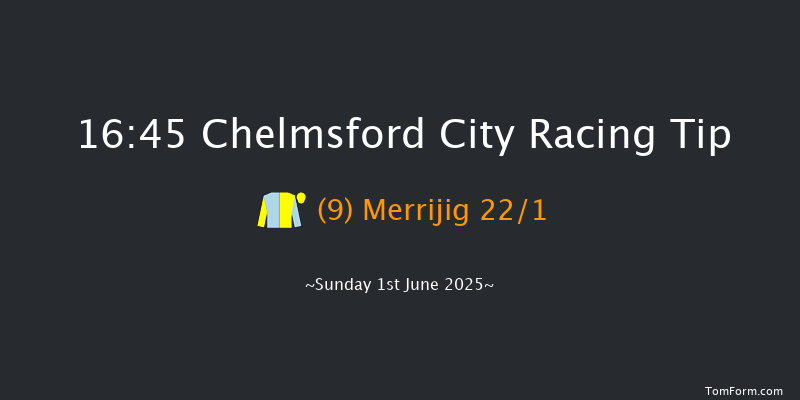 Chelmsford City 16-45 (Class 4) 15f Thu 22nd May 2025