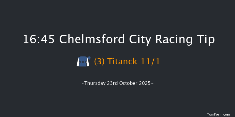 Chelmsford City 16-45 (Class 5) 6f Thu 16th Oct 2025