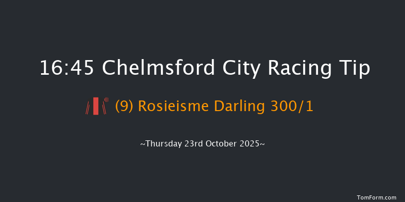 Chelmsford City 16-45 (Class 5) 6f Thu 16th Oct 2025